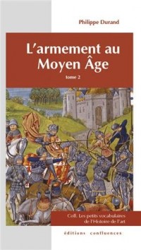 ARMEMENT AU MOYEN AGE TOME 2 (PETITS VOCABULAIRES)