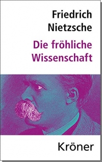 Die Fröhliche Wissenschaft: Herausgegeben von Elmar Schenkel, mit Nachwort und Zeittafel