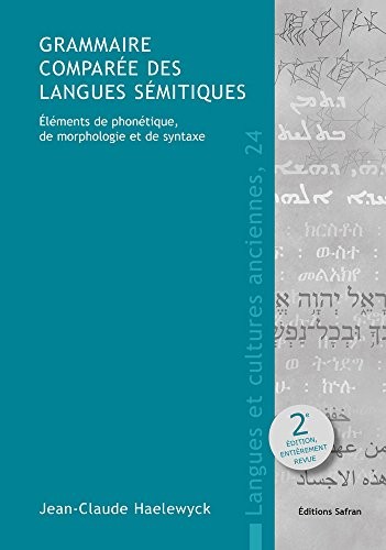 Grammaire comparée des langues sémitiques : Eléments de phonétique, de morphologie et de syntaxe