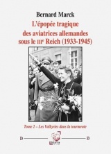 L’épopée tragique des aviatrices allemandes sous le IIIe Reich (1933-1945) - tome 2: Tome 2 – Les Valkyries dans la tourmente