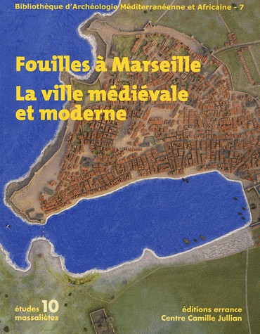 Fouilles à Marseille : La ville médiévale et moderne