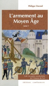 L'ARMEMENT AU MOYEN AGE TOME 1 (PETITS VOCABULAIRES)