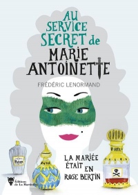 La Mariee Etait en Rose Bertin - au Service Secret de Marie-Antoinette