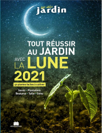 Tout Réussir au Jardin avec la Lune 2021