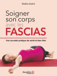 Soigner son corps avec les fascias: Un méthode efficace pour tous