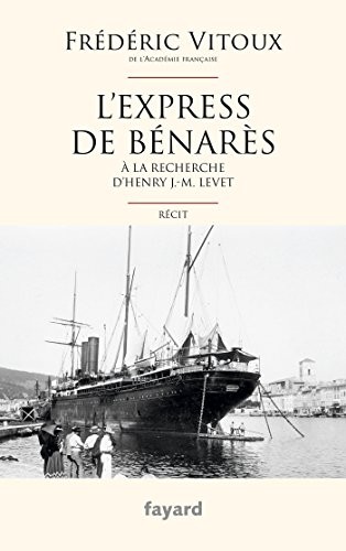 L'Express de Bénarès: A la recherche d'Henry J.-M. Levet