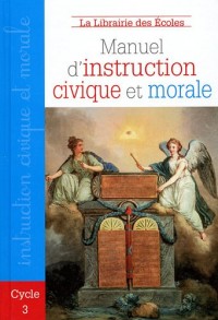 Manuel d'instruction civique et morale : Cycle 3