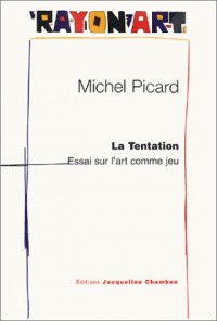 La Tentation : Essai sur l'art comme jeu