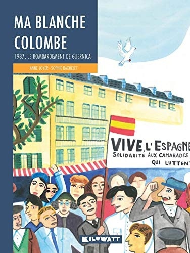 Ma blanche colombe: 1937, le bombardement de Guernica