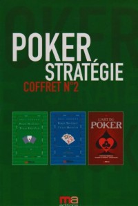 Poker Stratégie Coffret n°2 : L'art du poker ; Poker no-limit Texas Hold'em, leçons et techniques avancées ; Poker no-limit Texas Hold'em, pratique et analyses des mains