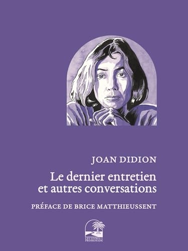 Joan Didion, le dernier entretien et autres conversations