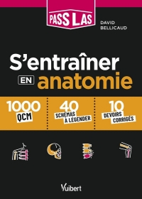 S'entrainer en anatomie PASS et LAS: 1000 QCM et 30 schémas légendés