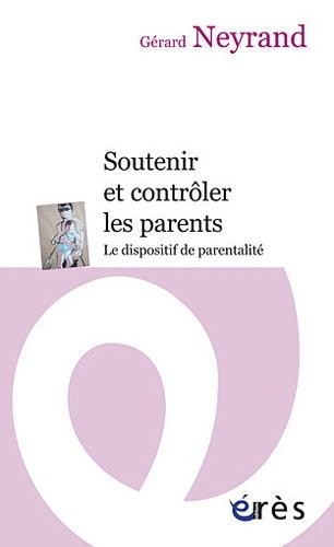 Soutenir et contrôler les parents : Le dispositif de parentalité