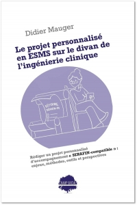 Rédiger un projet personnalisé d’accompagnement en ESMS : enjeux, méthodes, outils, perspectives