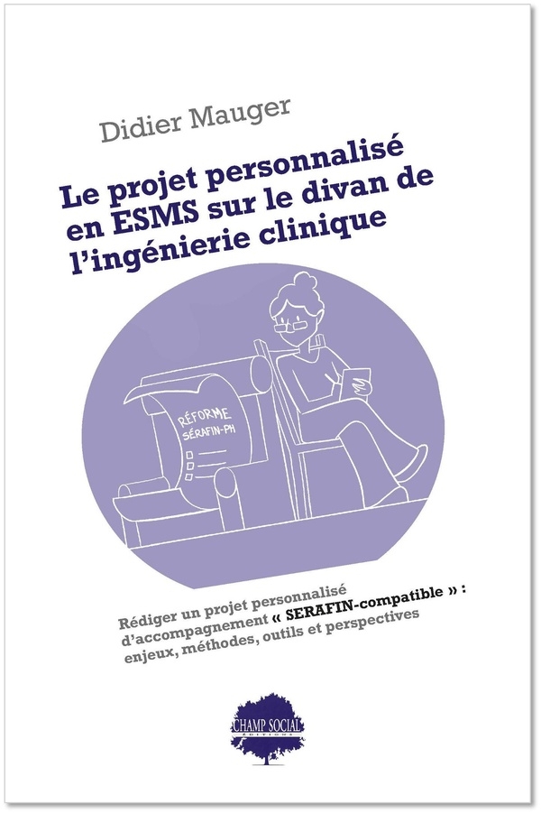 Rédiger un projet personnalisé d’accompagnement en ESMS : enjeux, méthodes, outils, perspectives