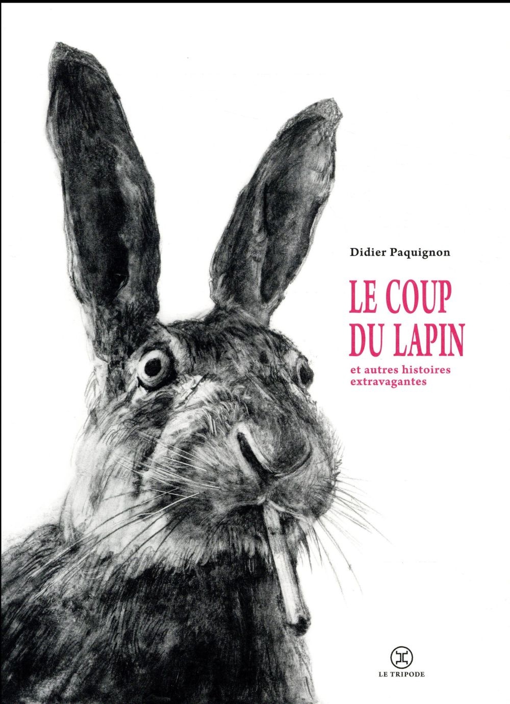 Le coup du lapin et autres histoires extravagantes