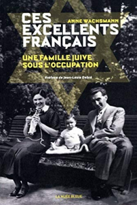 Ces excellents français - Une famille juive sous l'Occupation