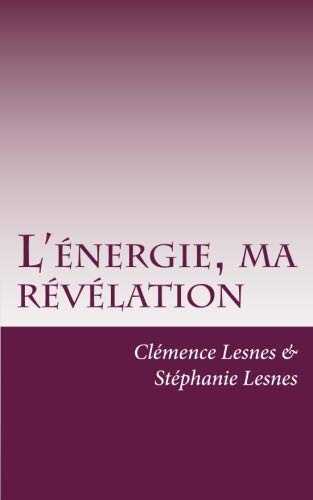 L'énergie, ma révélation: Histoire d'une énergéticienne