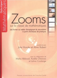 Zooms sur la classe de mathematiques: (se) former au métier d'enseignant du secondaire à partir d'analyses de pratiques