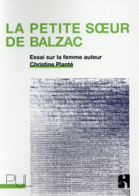 La petite soeur de Balzac : Essai sur la femme auteur