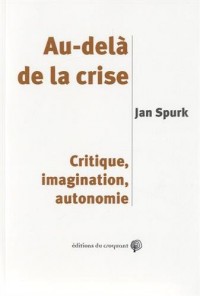 Au-delà de la crise : Critique, imagination, autonomie