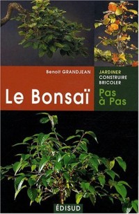 Le Bonsaï pas a pas : Principes fondamentaux pour pratiquer et réussir ses premiers bonsaï