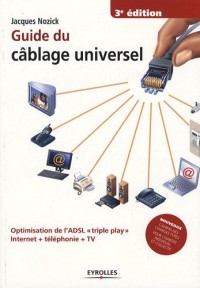 Guide du câblage universel: Optimisation de l'ADSL triple play Internet + téléphonie + TV