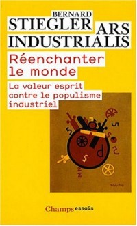 Réenchanter le monde : La valeur esprit contre le populisme industriel