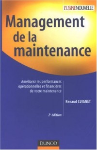 Management de la maintenance - 2ème édition: Améliorez les performances opérationnelles et financières de votre maintenance
