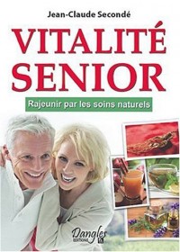 Vitalité Senior - Rajeunir par les soins naturels