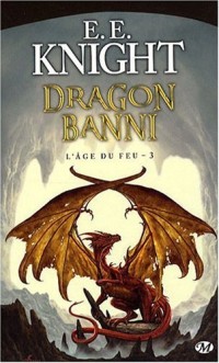 L'Âge du feu, tome 3 : Dragon Banni