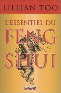 L'essentiel du feng shui : Relations, santé, prospérité