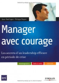 Manager avec courage : Les secrets d'un leadership efficace en période de crise
