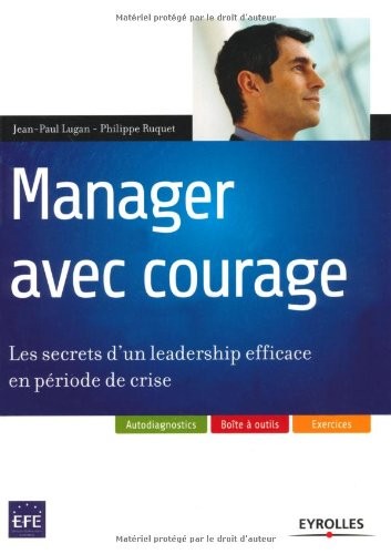 Manager avec courage : Les secrets d'un leadership efficace en période de crise
