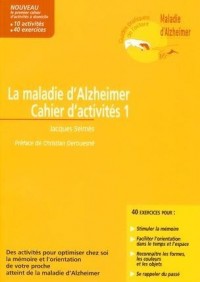 10 activités pour optimiser chez soi la mémoire et l'orientation de votre proche atteint de la maladie d'Alzheimer : Cahier d'activités 1