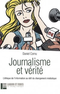 Journalisme et vérité : L'éthique de l'information au défi du changement médiatique