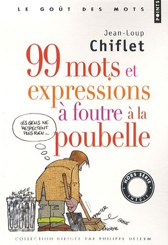 99 Mots et Expressions à foutre à la poubelle