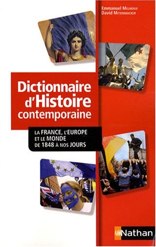 Dictionnaire d'histoire contemporaine : La France, l'Europe et le monde de 1848 à nos jours