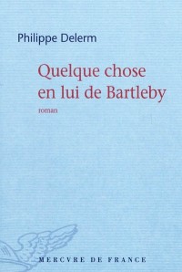 Quelque chose en lui de Bartleby