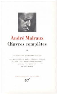 Malraux : Oeuvres complètes, tome 2