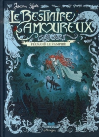 Le bestiaire amoureux, Tome 1 : Fernand le vampire