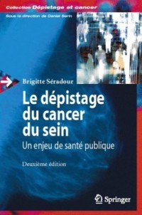 Le dépistage du cancer du sein : un enjeu de santé publique. : 2e édition
