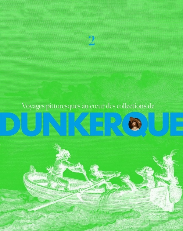 Voyages pittoresques au coeur des collections de Dunkerque: Volume 2