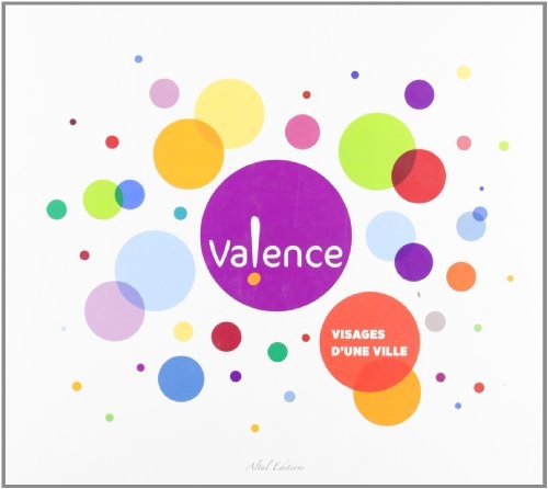Valence, Visages d'une Ville