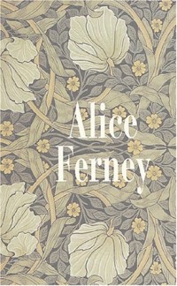 Coffret Alice Ferney : L'élégance des veuves ; Grâce et dénuement ; La conversation amoureuse