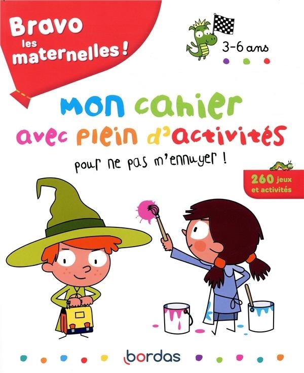 Bravo les maternelles - Mon cahier avec plein d'activités pour ne pas m'ennuyer ! - 3 à 6 ans