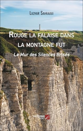 Rouge la falaise dans la montagne fut: Le Mur des Silences Brisés
