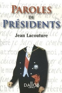 Paroles de Président : Recueil de citations des présidents de la République française de Louis Napoléon Bonaparte à Jacques Chirac