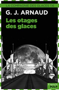 La Compagnie des Glaces: Tome 6 - Les Otages des glaces