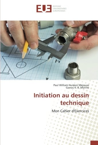 Initiation au dessin technique: Mon Cahier d'Exercices
